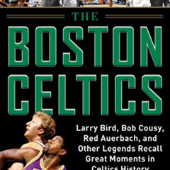 Read PDF 📂 The Boston Celtics: Larry Bird, Bob Cousy, Red Auerbach, and Other Legend