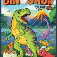 #^Ebook 📚 Dinosaur Coloring Book for Kids: Realistic, Fun, Adorable Illustrations for Your Young D