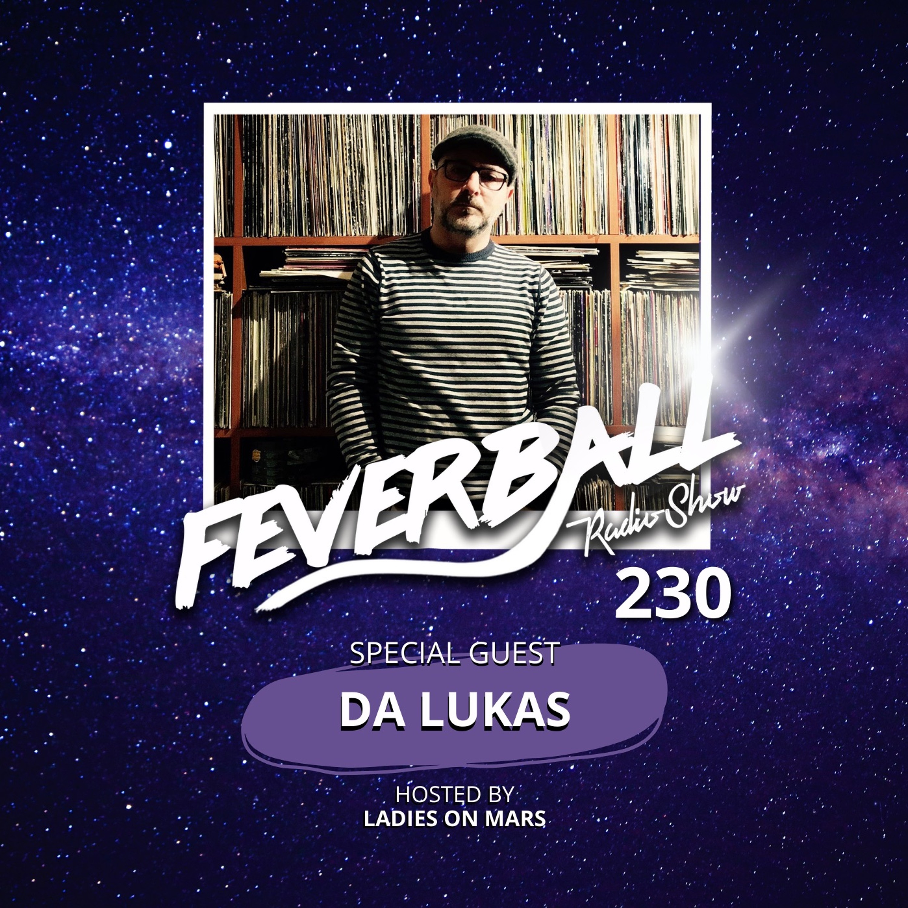 Feverball Radio Show 230 With Ladies On Mars + Special Guest DA LUKAS episode artwork