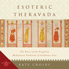 Access KINDLE 📋 Esoteric Theravada: The Story of the Forgotten Meditation Tradition