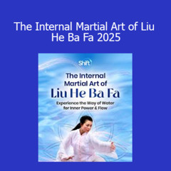 yourlurn.com Master Helen Liang - The Internal Martial Art of Liu He Ba Fa 2025