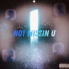 NOT MISSIN U (Prod. VRTN + howdouthink)