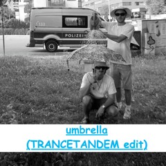 umbrella (TRANCETANDEM edit)
