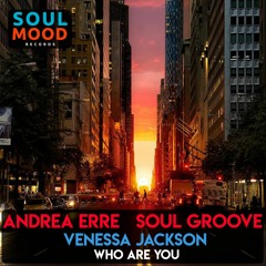ANDREA ERRE SOUL GROOVE  Venessa Jackson - Who Are You (Original Mix)