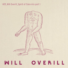 Will Overill_Spirit of Eden Mix Part I