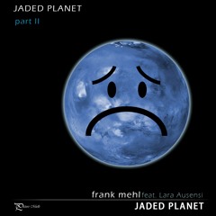 Jaded Planet | Part II - feat. Lara Ausensi