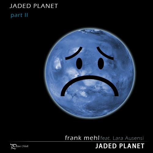 Jaded Planet | Part II - feat. Lara Ausensi
