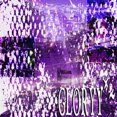 GL0RYY*~