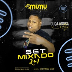 SET MIXADO 2+1 DJ MUMU DO TUIUTI [ TARDOU MAS NÃO FALHOU ]