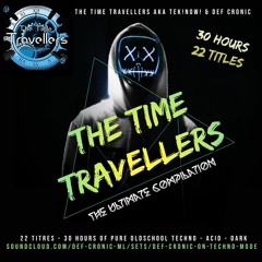 The Time Travellers aKa Tek!Now! & Def Cronic Only oldschool Techno, Acid & Dark - 11 sets  14 Hours