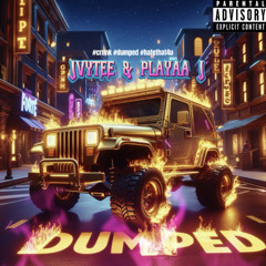 DUMPED (FEAT. PLAYAAJ)