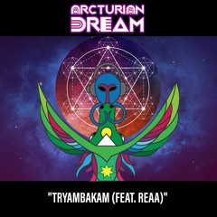 Arcturian Dream - Tryambakam (Feat. REAA)