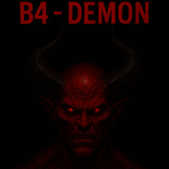 B4 - DEMON (LUWCK MIX&MASTER) (FREE DL)