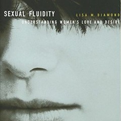 [Get] KINDLE PDF EBOOK EPUB Sexual Fluidity: Understanding Women’s Love and Desire by