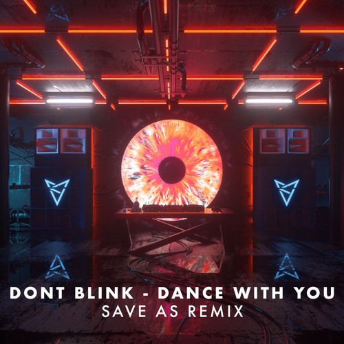 DONT BLINK - DANCE WITH YOU (Save As Remix)