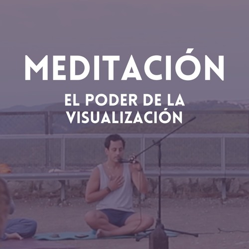 Meditación - Conecta con el poder de la visualización