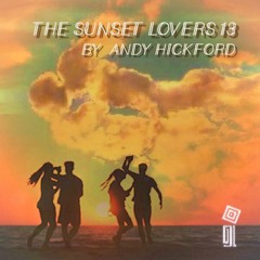 The Sunset Lovers #13 with Andy Hickford (Downtown Science)
