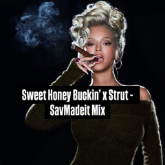 Sweet Honey Buckin’ x Strut - SavMadeit Mix