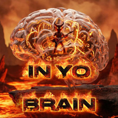 In Yo Brain