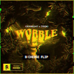 Crankdat & Tisoki - Wobble (B-Cheese 200bpm Flip)