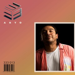 333 Sessions 013 - Anyo