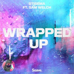 Stisema - Wrapped Up (ft. Sam Welch)