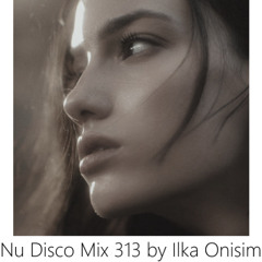 Nu Disco Mix # 313 by Ilka Onisim