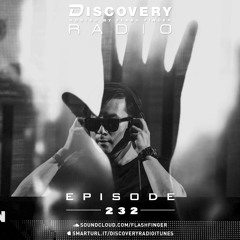 Flash Finger - Discovery Radio Episode 232 (Techno/Mainstage)