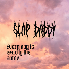 NIN - Every day is exactly the same - Slap Daddy remix