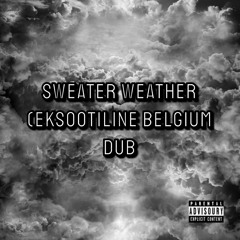 Sweater Weather (Eksootiline Belgium DUB)