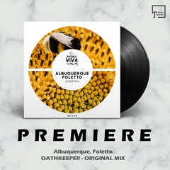 PREMIERE: Albuquerque, Foletto - Oathkeeper (Original Mix) [NATURA VIVA MUSIC]