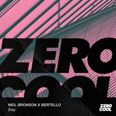 Neil Bronson x Bertello - STAY (Radio Edit)
