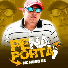 MC Hugo R2 - Pé Na Porta ( DJ Ferrugem )