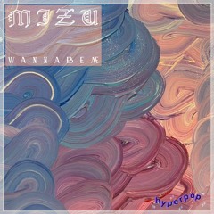 MIZU - WANNABEME
