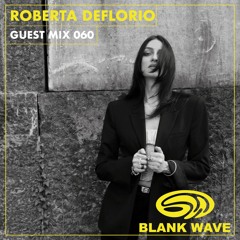 Blank Wave Guest Mix 060: Roberta Deflorio