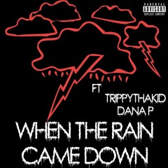 Rain Came Down (Ft. TrippyThaKid & Dana P) (Prod. BUDI)