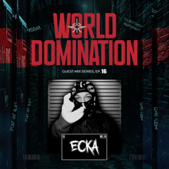 World Domination Guest Mix Series: Ep16. Ecka