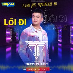 NST VOL.3 - Lối Đi Riêng 2 - DJ Trendy Tân ( Trendy Nhân Team )