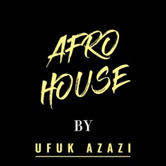 AFRO HOUSE MIX by Ufuk AZAZI