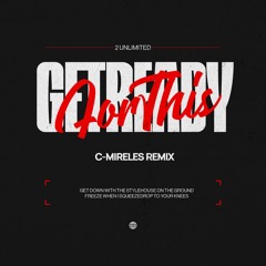 2 Unlimited - Get Ready For This (C-Mireles Remix) ¡FREE DOWNLOAD!