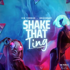 Vik Toreus, Braveboy - Shake That Ting - VIP Afro House Edit