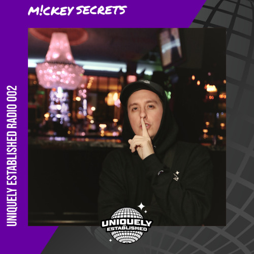 Uniquely Established Radio 002: M!ckey Secrets