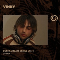 VINNY | Boshke Beats Series Ep. 74 | 04/10/2024