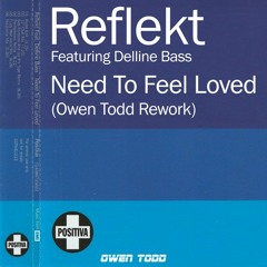 Reflekt - Need To Fell Loved (Owen Todd Rework)