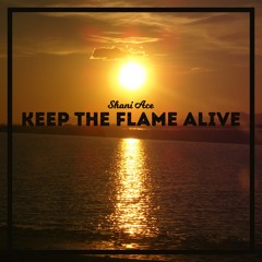 Keep the flame alive