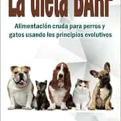 [READ] PDF 📔 La dieta BARF: Alimentación cruda para perros y gatos usando los princi