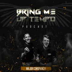 Bring Me Up Tempo Podcast 017 MAJOR CONSPIRACY