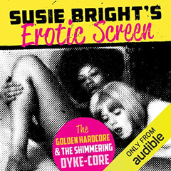 [FREE] EBOOK 💑 Susie Bright's Erotic Screen: The Golden Hardcore & the Shimmering Dy
