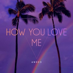 How You Love Me