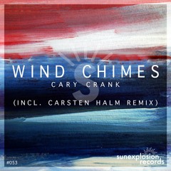 #055- Cary Crank - Wind Chimes (Carsten Halm Remix)